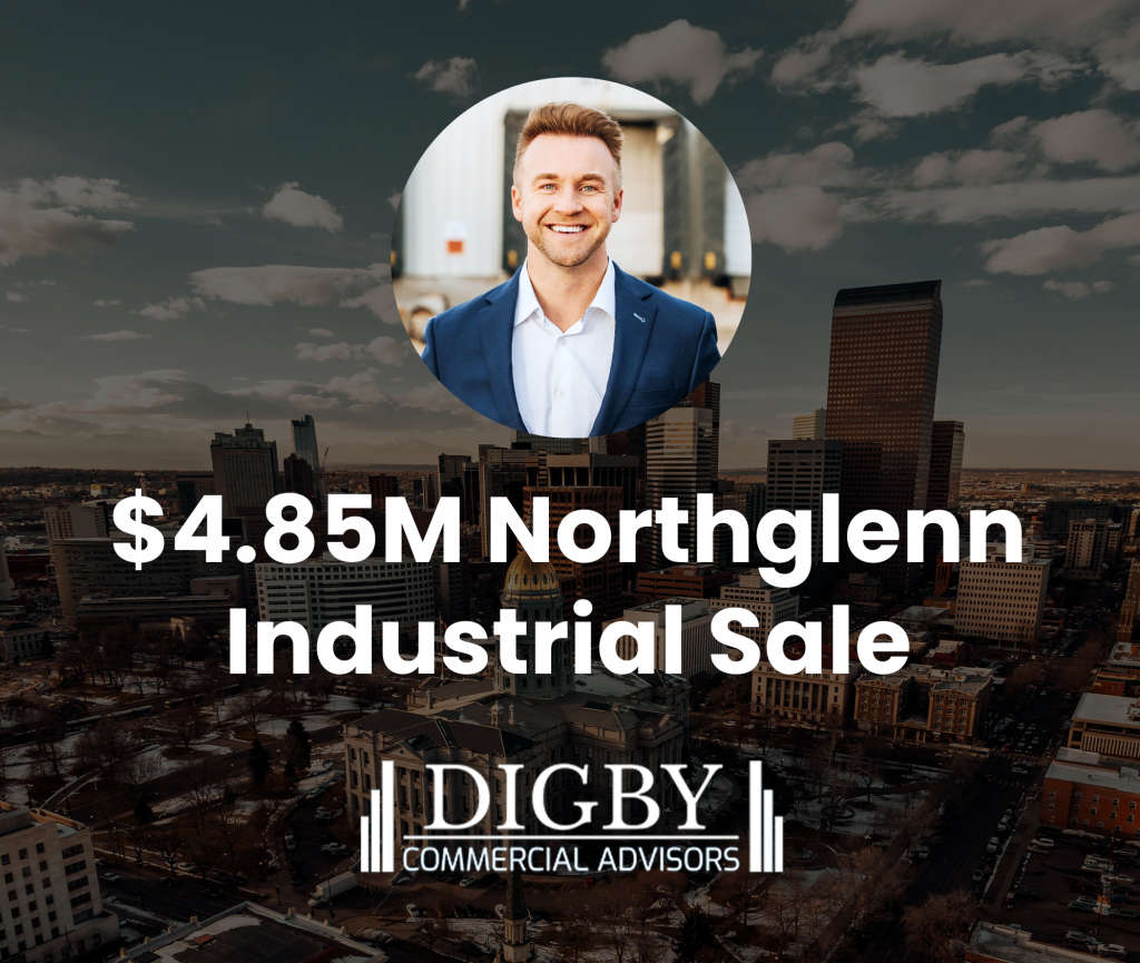 Shaded aerial view of the Denver skyline with a circular portrait of Tanner Digby in the foreground and the text “$4.85M Northglenn Industrial Sale” with the Digby Commercial Advisors logo below.